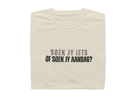 Soek Jy Iets Of Soek Jy Aandag? - Mens Shirt